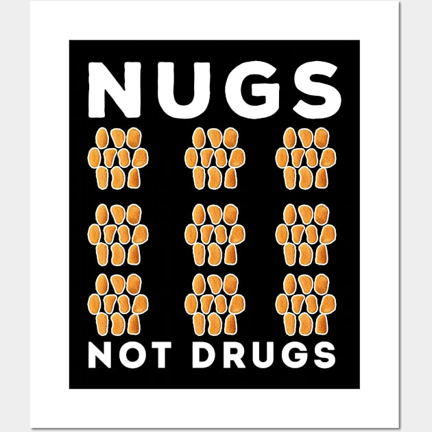 Nugs Not Drugs Wall Art by awesomeshirts